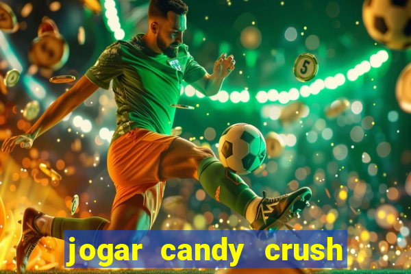 jogar candy crush saga no facebook