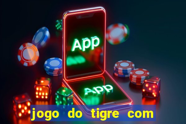 jogo do tigre com 5 reais