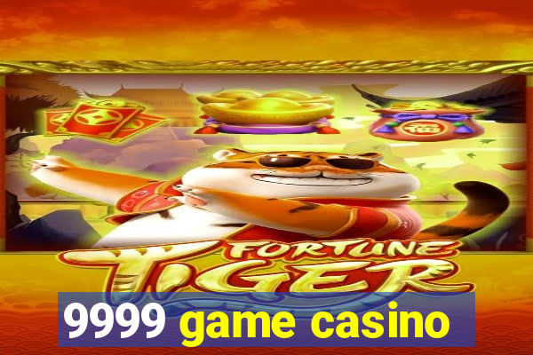 9999 game casino