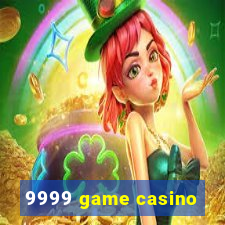 9999 game casino