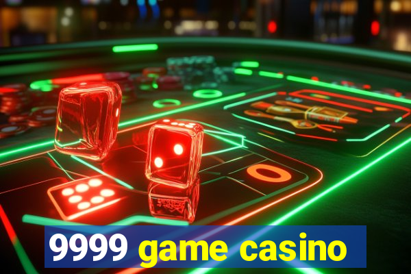 9999 game casino