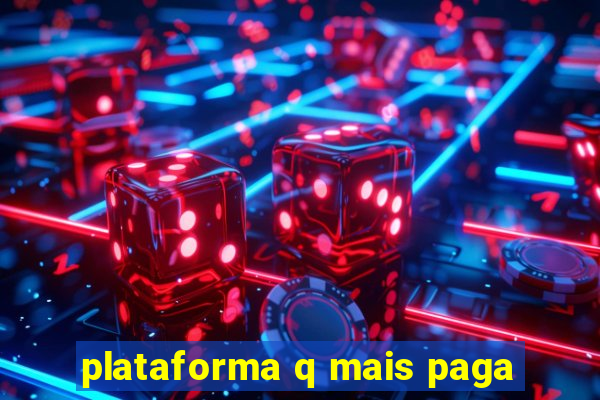 plataforma q mais paga