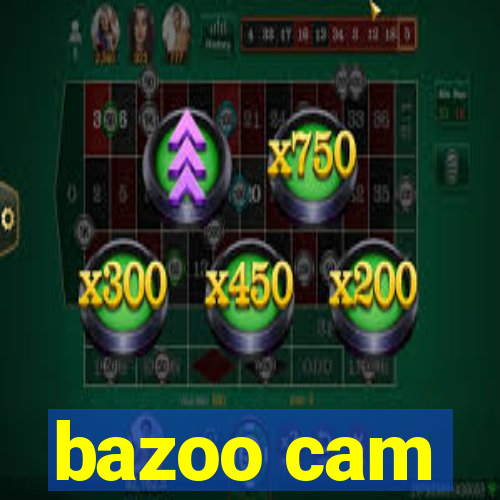 bazoo cam