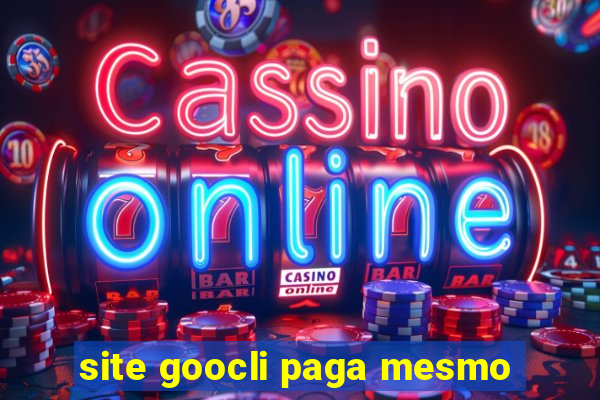 site goocli paga mesmo