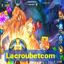 Lacroubetcom