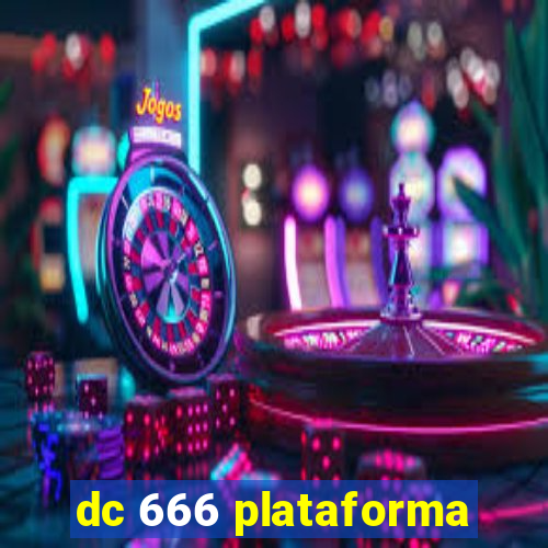 dc 666 plataforma