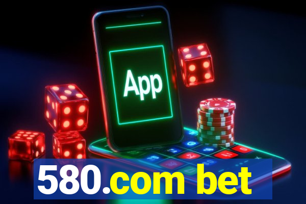 580.com bet