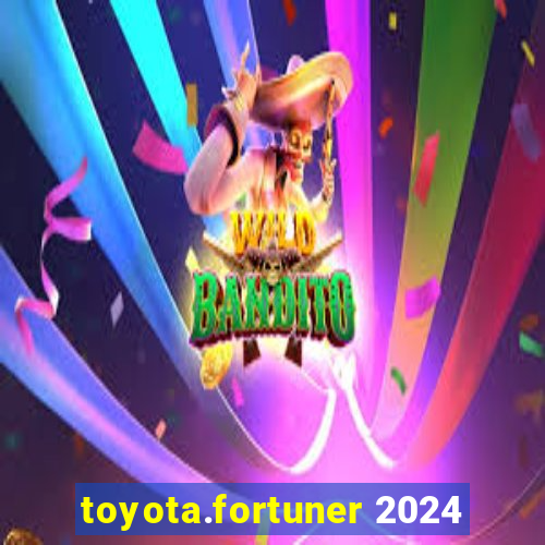 toyota.fortuner 2024