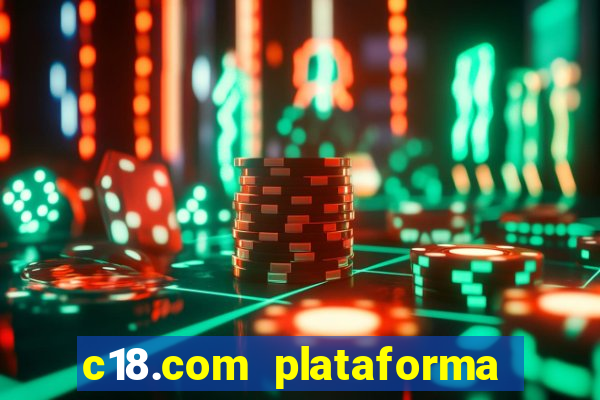 c18.com plataforma de jogos