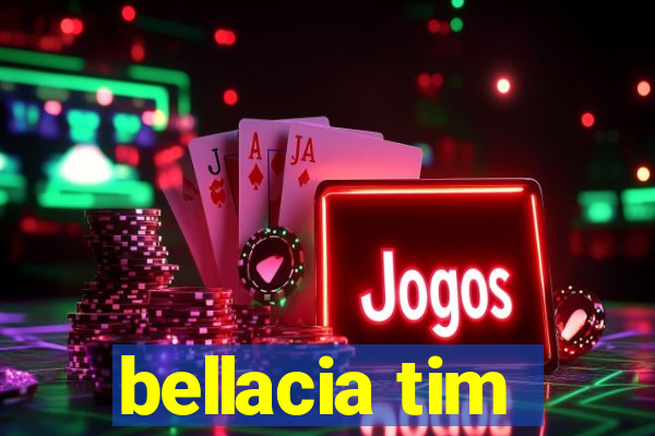 bellacia tim