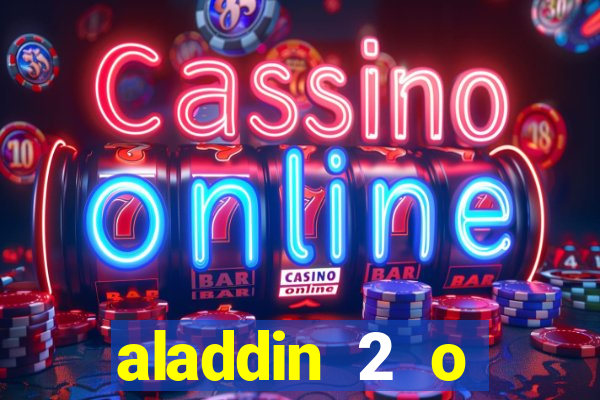 aladdin 2 o retorno de jafar filme completo dublado