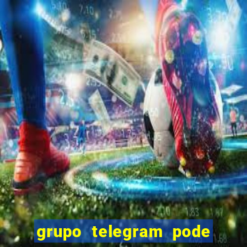 grupo telegram pode tudo 18