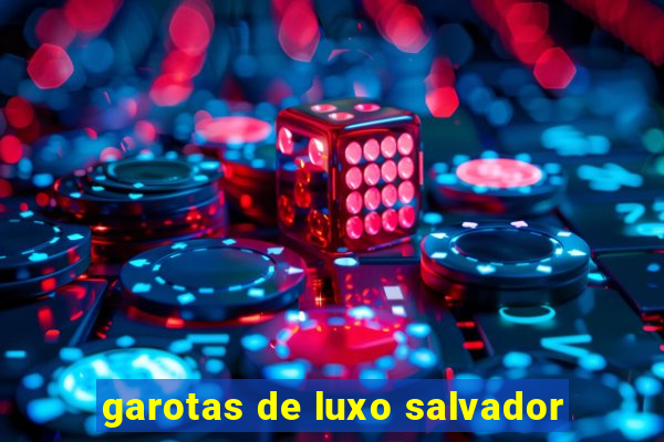 garotas de luxo salvador