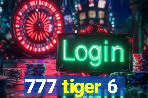 777 tiger 6