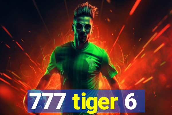 777 tiger 6