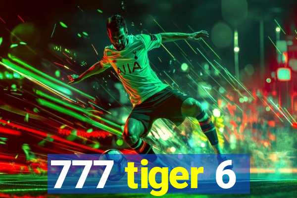 777 tiger 6