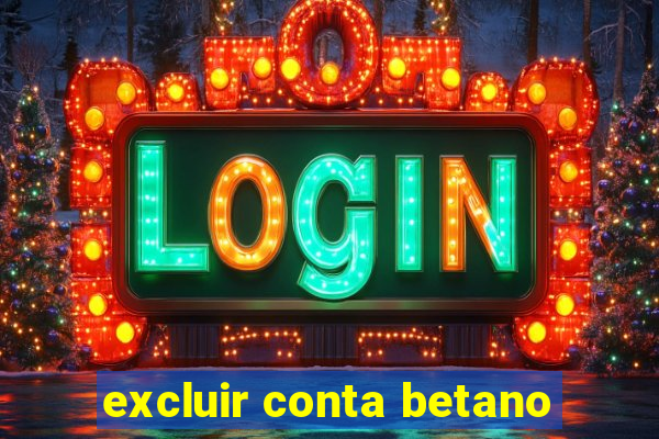 excluir conta betano