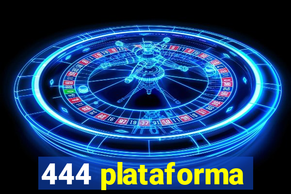 444 plataforma