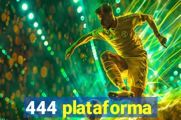 444 plataforma