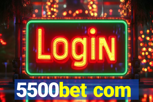 5500bet com