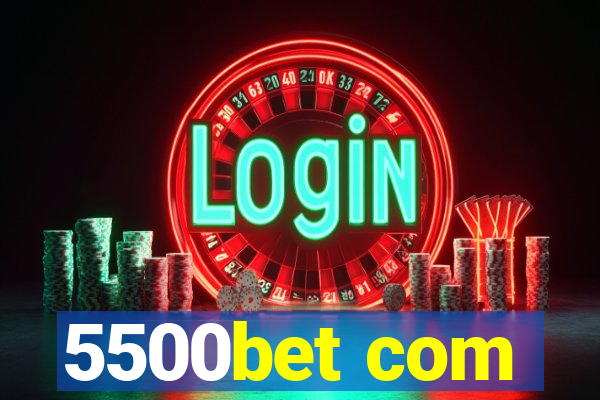 5500bet com