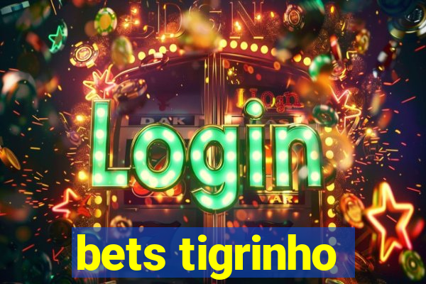 bets tigrinho