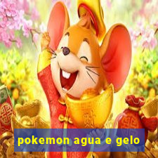 pokemon agua e gelo