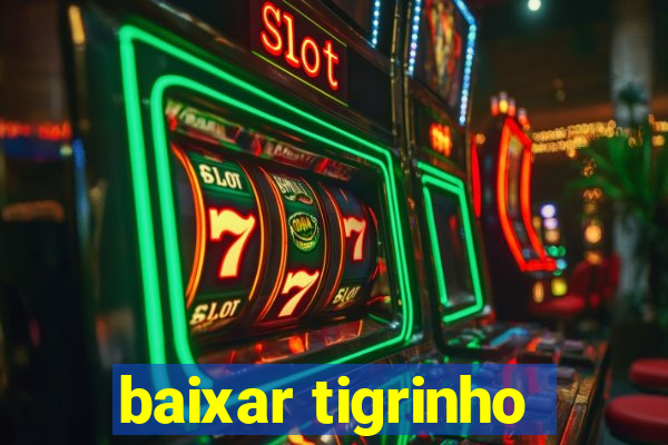 baixar tigrinho