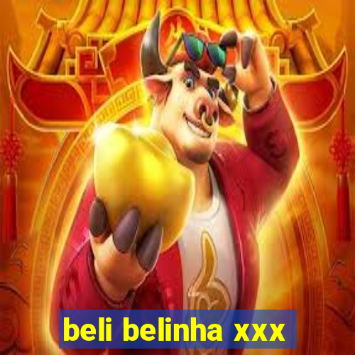 beli belinha xxx