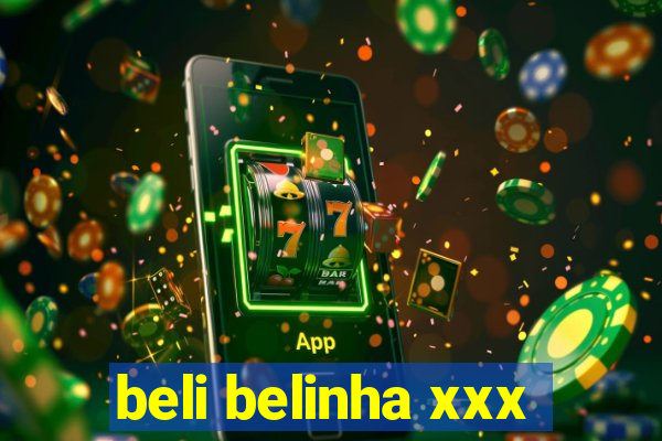 beli belinha xxx