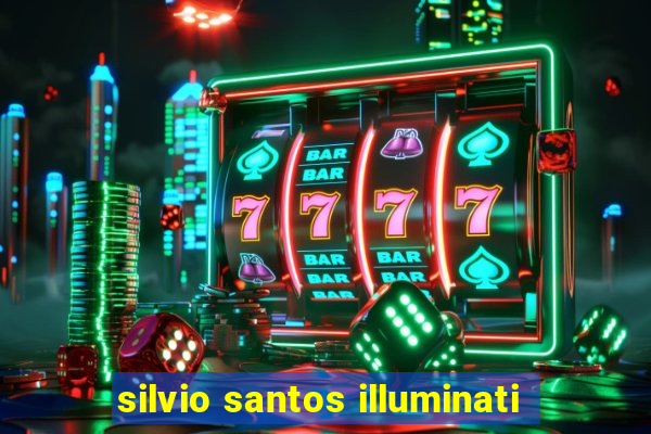 silvio santos illuminati