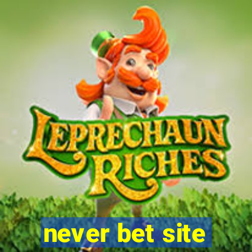 never bet site