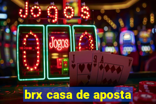 brx casa de aposta