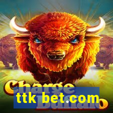 ttk bet.com