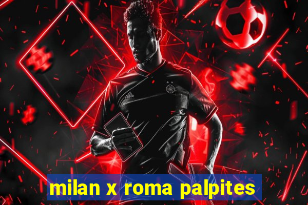 milan x roma palpites