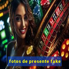 fotos de presente fake