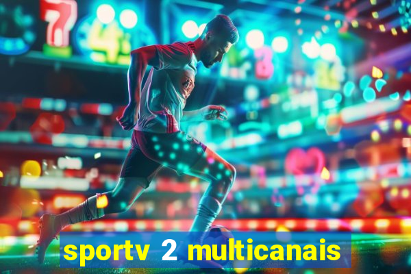 sportv 2 multicanais