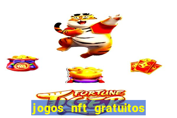 jogos nft gratuitos que pagam