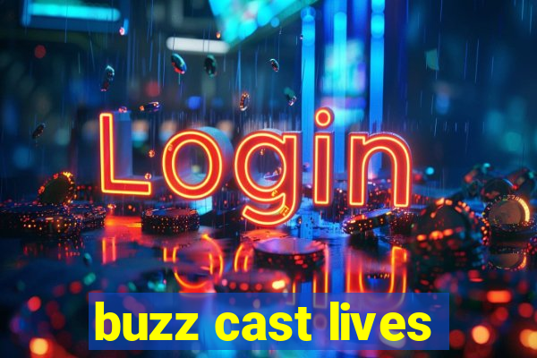 buzz cast lives