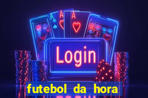 futebol da hora 3.7 ao vivo