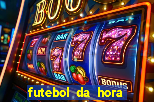 futebol da hora 3.7 ao vivo