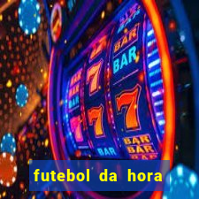 futebol da hora 3.7 ao vivo