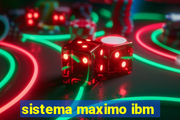 sistema maximo ibm