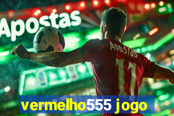 vermelho555 jogo