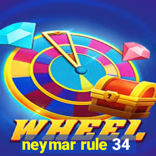 neymar rule 34