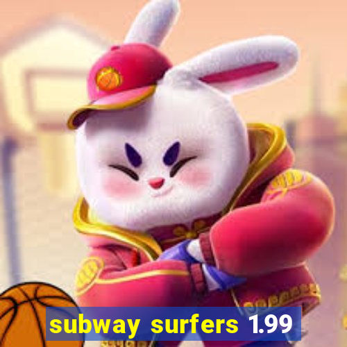 subway surfers 1.99