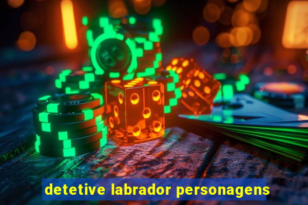 detetive labrador personagens