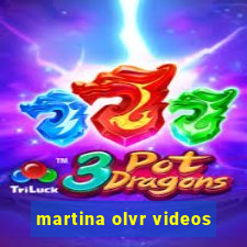 martina olvr videos