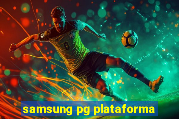 samsung pg plataforma