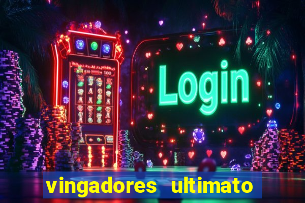 vingadores ultimato filme completo dublado gratis